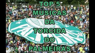 TOP 5 Músicas da Torcida do Palmeiras [upl. by Nosdrahcir]