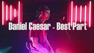 Daniel Caesar  Best Part Khel Pangilinan [upl. by Riancho192]