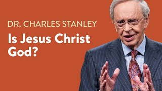 Is Jesus Christ God – Dr Charles Stanley [upl. by Draner]