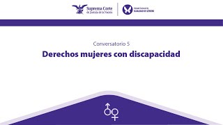 Conversatorio 5  Derechos mujeres con discapacidad [upl. by Ahsirk859]