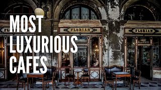 The Top 10 Most Luxurious Cafes in the World [upl. by Yseulta]