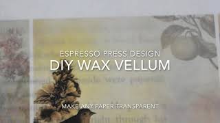 How To Make Wax Vellum  Easy DIY  Make Any Paper Transparent [upl. by Stubstad14]