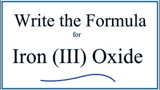 How to Write the Formula for Iron III Oxide [upl. by Giraldo]