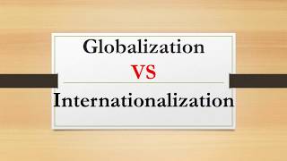 Difference between Globalization and Internationalization [upl. by Duong]