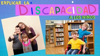 EXPLICAR A LOS NIÑOS LA DISCAPACIDAD EDUCAR EN LA INCLUSIÓN [upl. by Ivett]