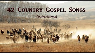 42 Country Gospel Songs Playlist by Lifebreakthrough  Lyric Video [upl. by Brotherson]