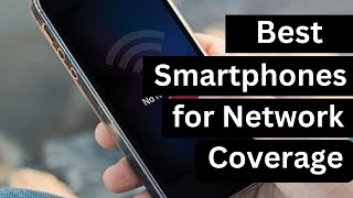 Best Smartphone for Network Coverage 2024 [upl. by Adriena]