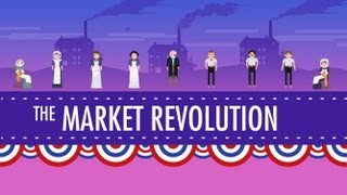 The Market Revolution Crash Course US History 12 [upl. by Gayner]