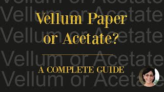 Vellum Paper or Acetate A Complete Guide to Help You [upl. by Bortz]