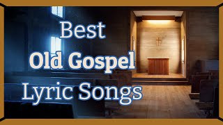 Best Old Gospel Lyric Music  Mix of gospel songs  Includes lots of images that bring song to life [upl. by Dart]