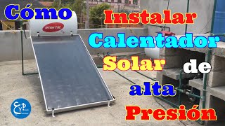 COMO INSTALAR CALENTADOR SOLAR DE ALTA PRESIÓN [upl. by Karie958]