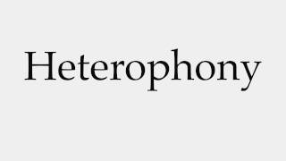 How to Pronounce Heterophony [upl. by Aralk576]