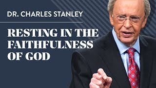 Resting in the Faithfulness of God – Dr Charles Stanley [upl. by Masuh]