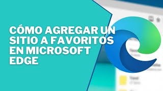 ▶ Favoritos en Microsoft Edge  Cómo agregar un sitio a favoritos en Microsoft Edge [upl. by Woll]